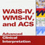 WAIS-IV, WMS-IV, and ACS: Advanced Clinical Interpretation (Practical Resources for the Mental Health Professional)