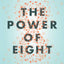 The Power of Eight: Harnessing the Miraculous Energies