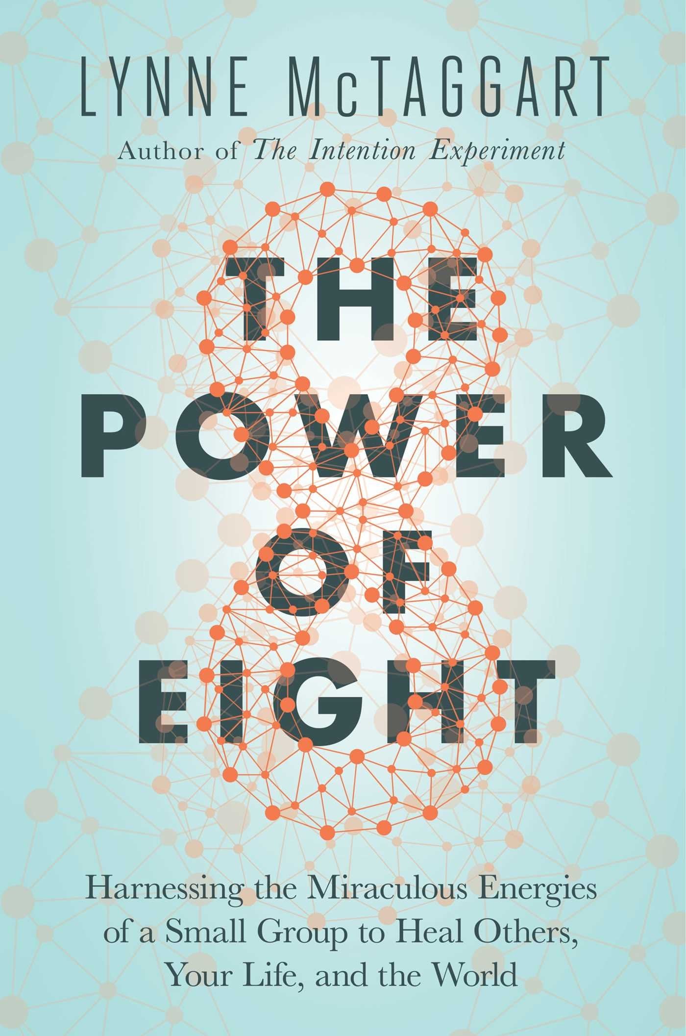 The Power of Eight: Harnessing the Miraculous Energies