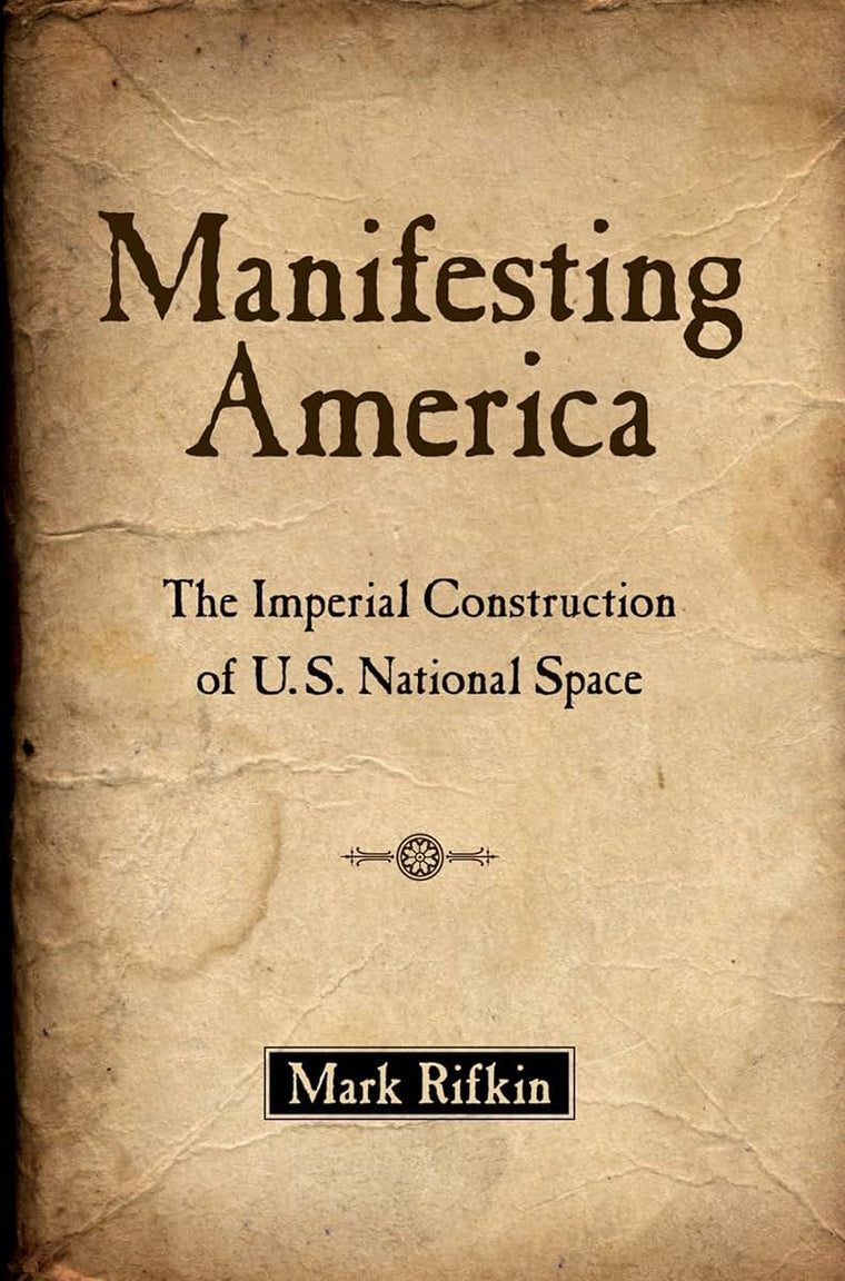 Manifesting America: The Imperial Construction of U.S. National Space