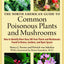 The North American Guide to Common Poisonous Plants and Mushrooms
