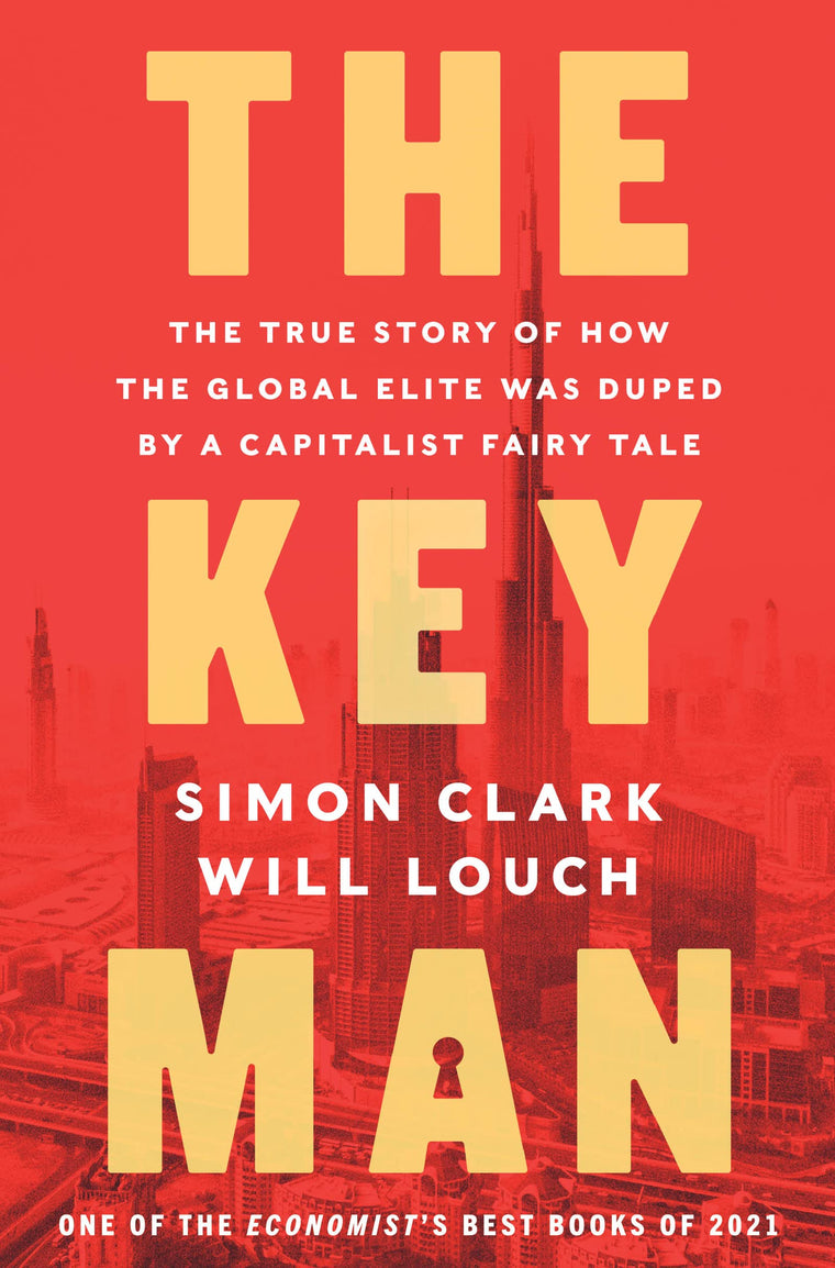 The Key Man: The True Story of How the Global Elite Was Dupe