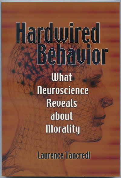 Hardwired Behavior: What Neuroscience Reveals about Morality