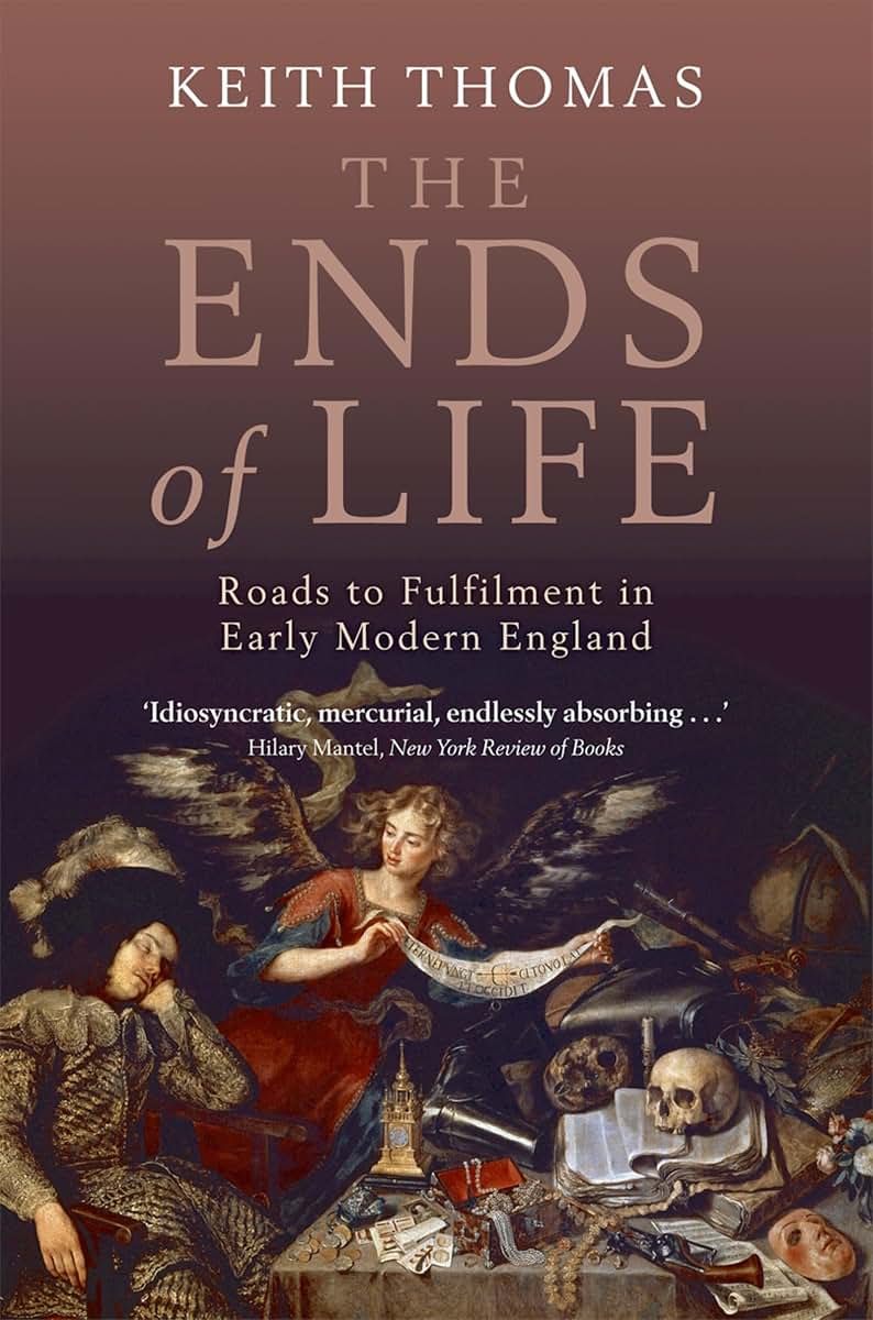 The Ends of Life: Roads to Fulfillment in Early Modern England