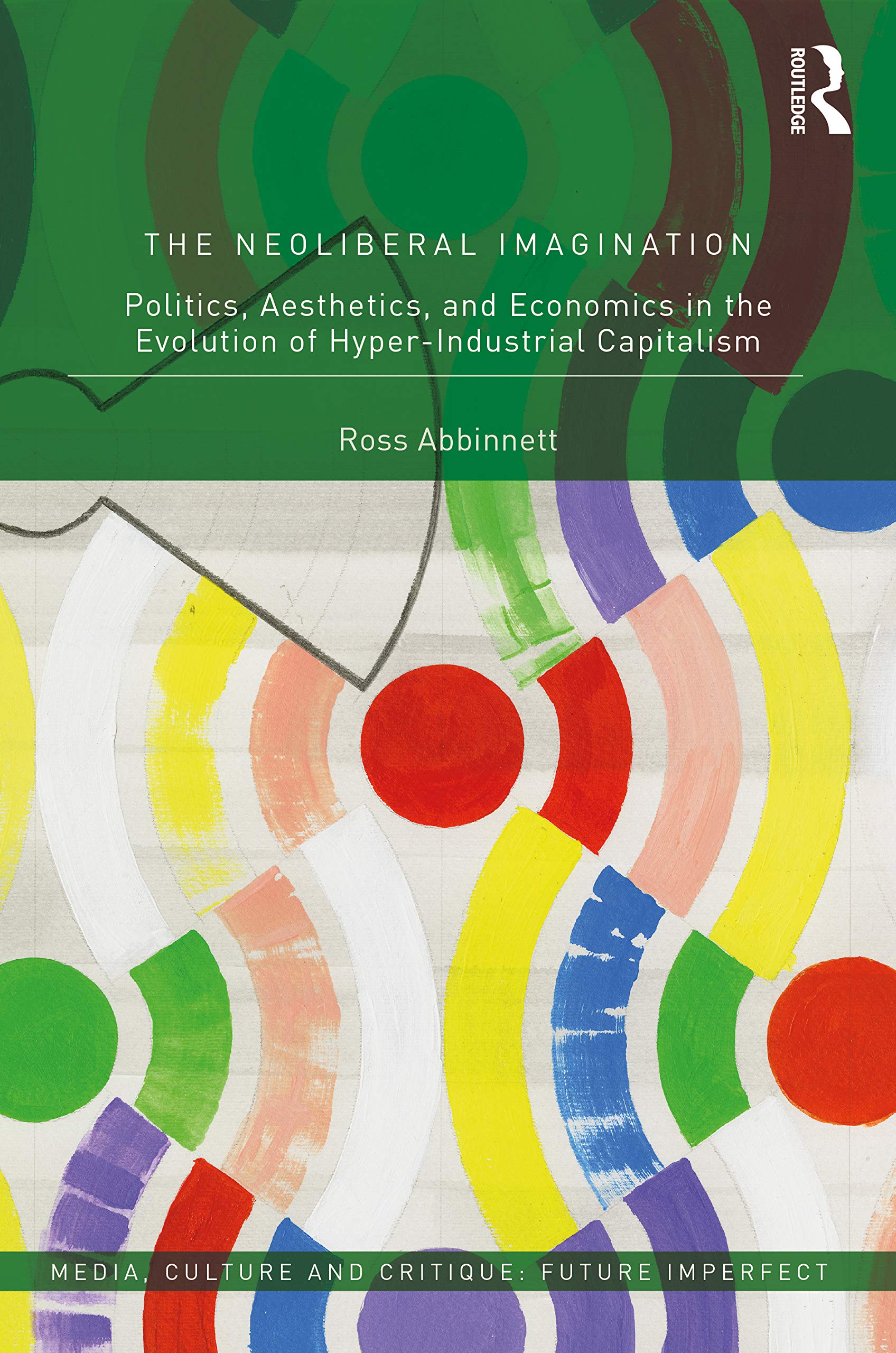 The Neoliberal Imagination (Media, Culture and Critique: Future Imperfect)