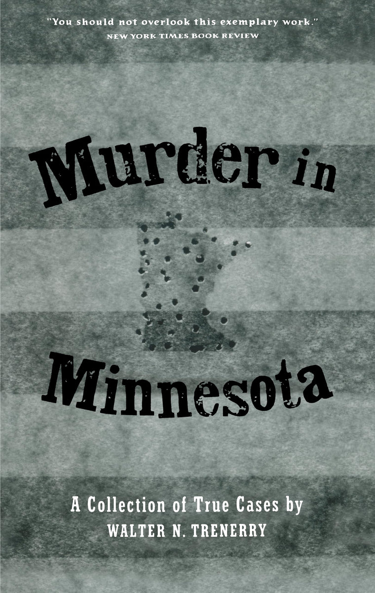 Murder in Minnesota: A Collection of True Cases