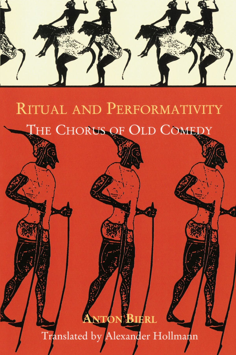 Ritual and Performativity: The Chorus in Old Comedy (Hellenic Studies Series)