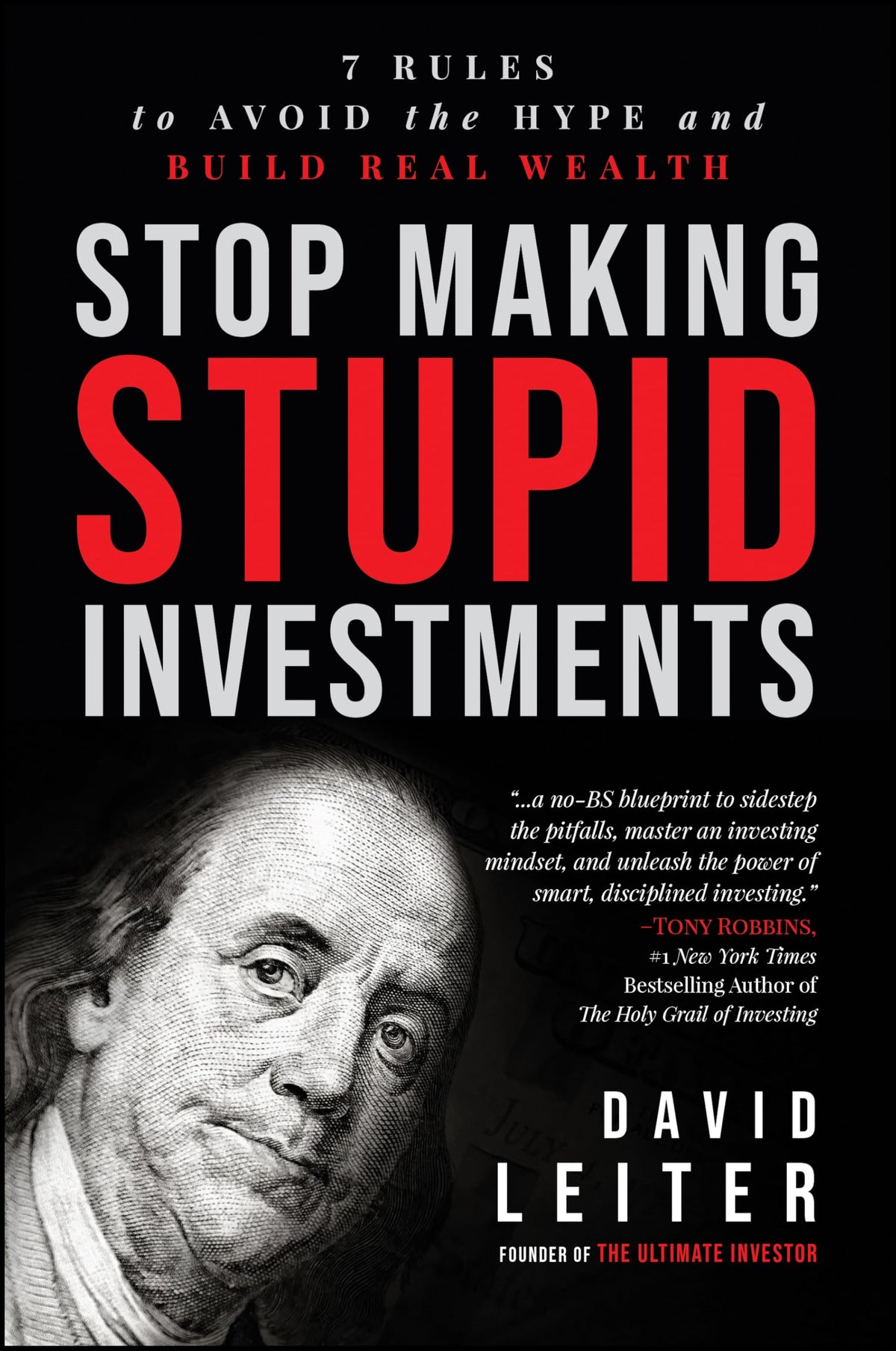 Stop Making Stupid Investments: 7 Rules to Avoid the Hype and Build Real Wealth
