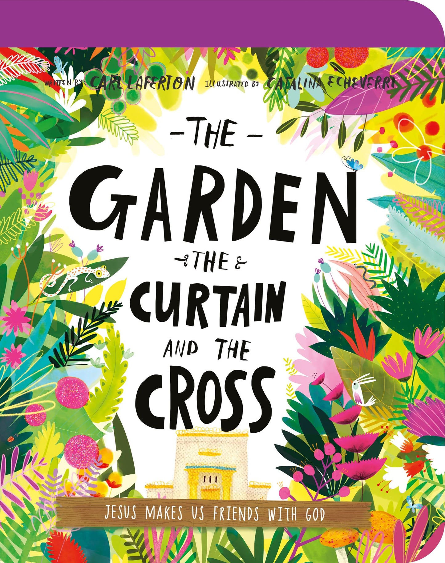 The Garden, the Curtain, and the Cross Board Book: The True Story of Why Jesus Died and Rose Again (Illustrated Bible toddler book gift teaching kids ... did at Easter) (Tales That Tell the Truth)