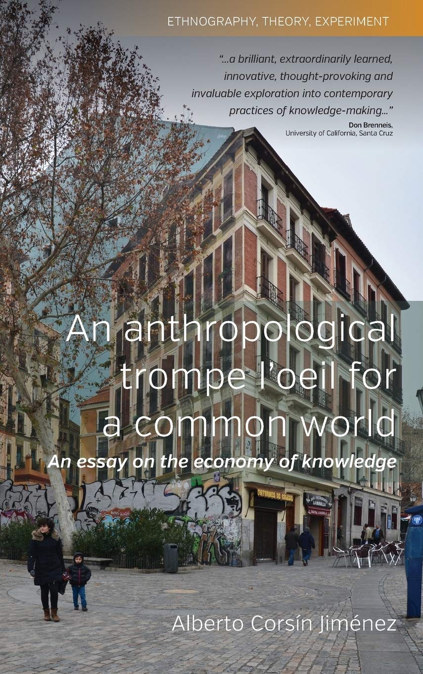 An Anthropological Trompe L'Oeil for a Common World: An Essay on the Economy of Knowledge (Ethnography, Theory, Experiment, 1)