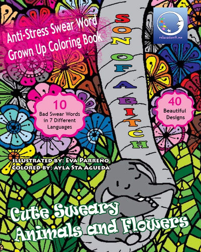 ANTI-STRESS Swear Word Grown Up Coloring Book: Cute Sweary Animals And Flowers (Funny Mandalas With Curse, Vulgar and Cuss-Words. Cussing, Cursing and Swearing For Adult Relaxation)