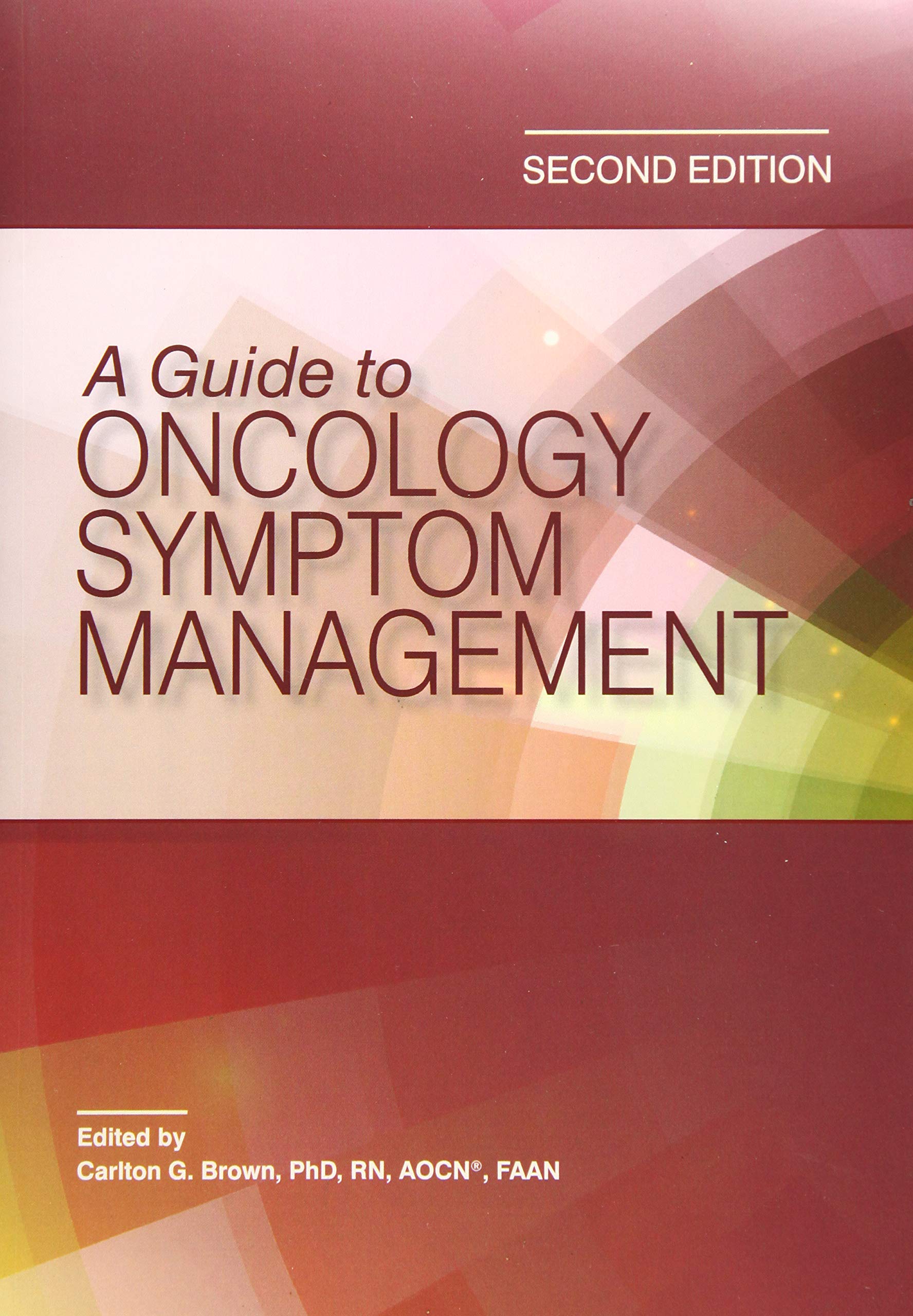 A Guide to Oncology Symptom Management (Second Edition)
