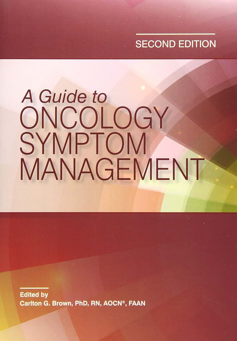 A Guide to Oncology Symptom Management (Second Edition)