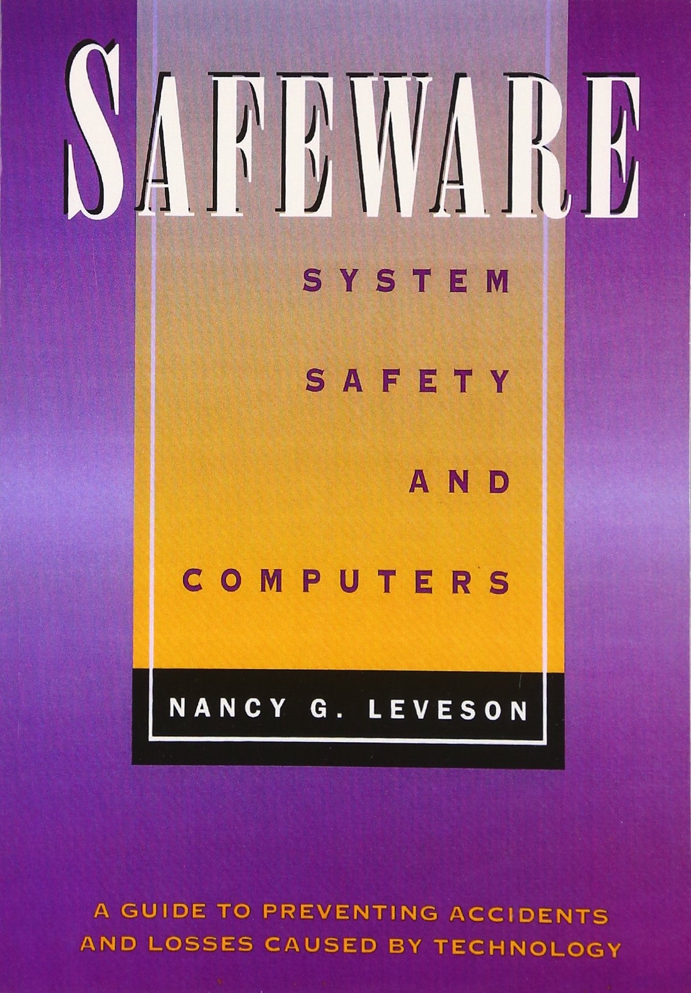 Safeware: System Safety and Computers by Nancy G. Leveson