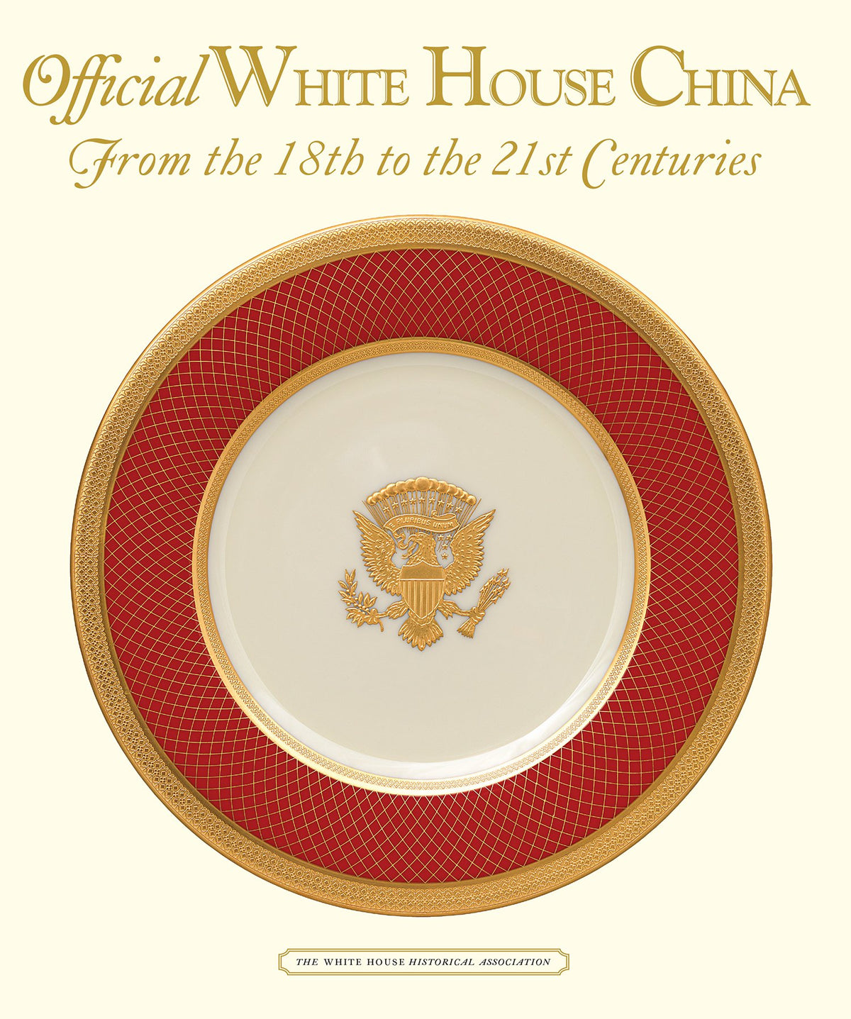 Official White House China: From the 18th to the 21st Centuries