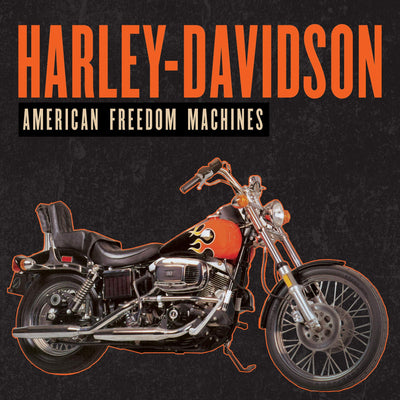 Harley-Davidson: American Freedom Machines