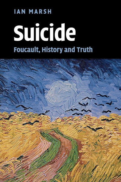 Suicide: Foucault, History and Truth