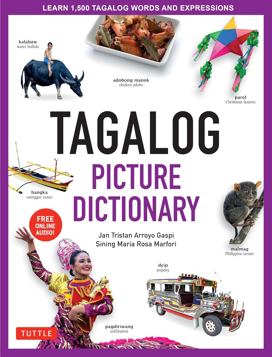 Tagalog Picture Dictionary: Learn 1500 Tagalog Words and Expressions - The Perfect Resource for Visual Learners of All Ages (Includes Online Audio) (Tuttle Picture Dictionary)