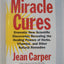 Miracle Cures: Dramatic New Scientific Discoveries Revealing the Healing Powers of Herbs, Vitamins, and Other Natural Remedies