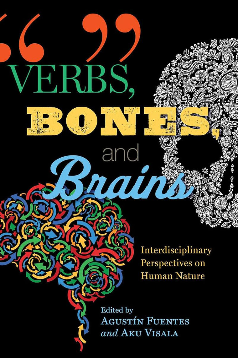 Verbs, Bones, and Brains: Interdisciplinary Perspectives on Human Nature