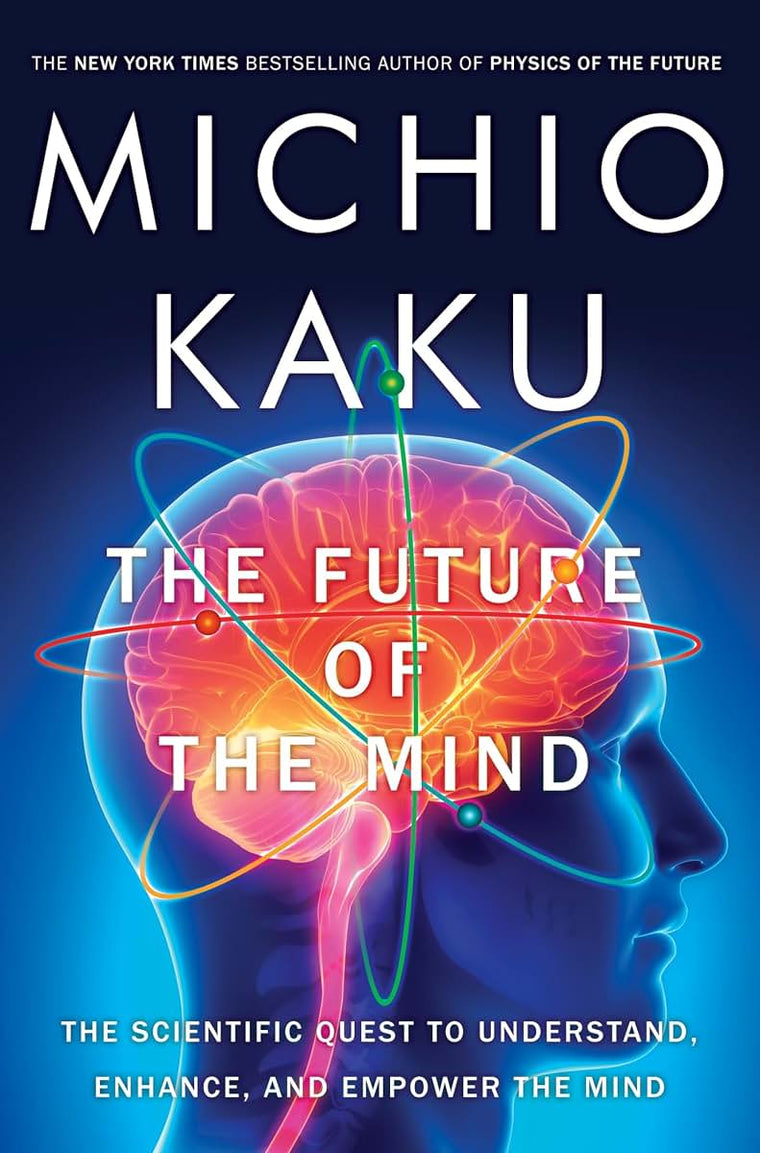 The Future of the Mind: The Scientific Quest to Understand