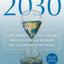2030: How Today's Biggest Trends Will Collide and Reshape the Future of Everything