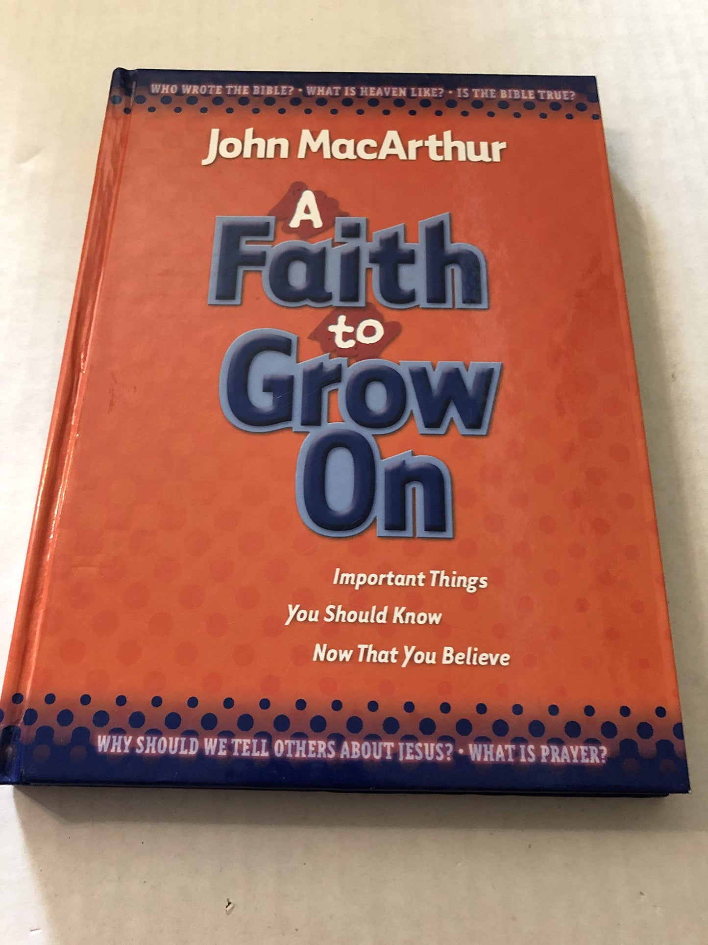 A Faith to Grow On: Important Things You Should Know Now - New