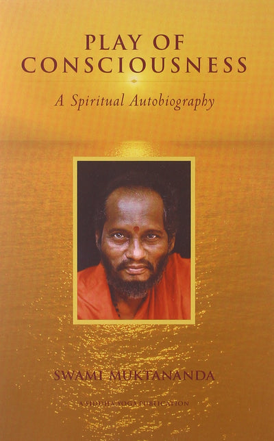 Play of Consciousness: A Spiritual Autobiography by Muktanan