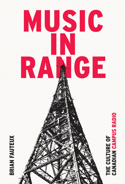 Music in Range: The Culture of Canadian Campus Radio (Film and Media Studies)