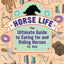 Horse Life: The Ultimate Guide to Caring for and Riding Horses for Kids