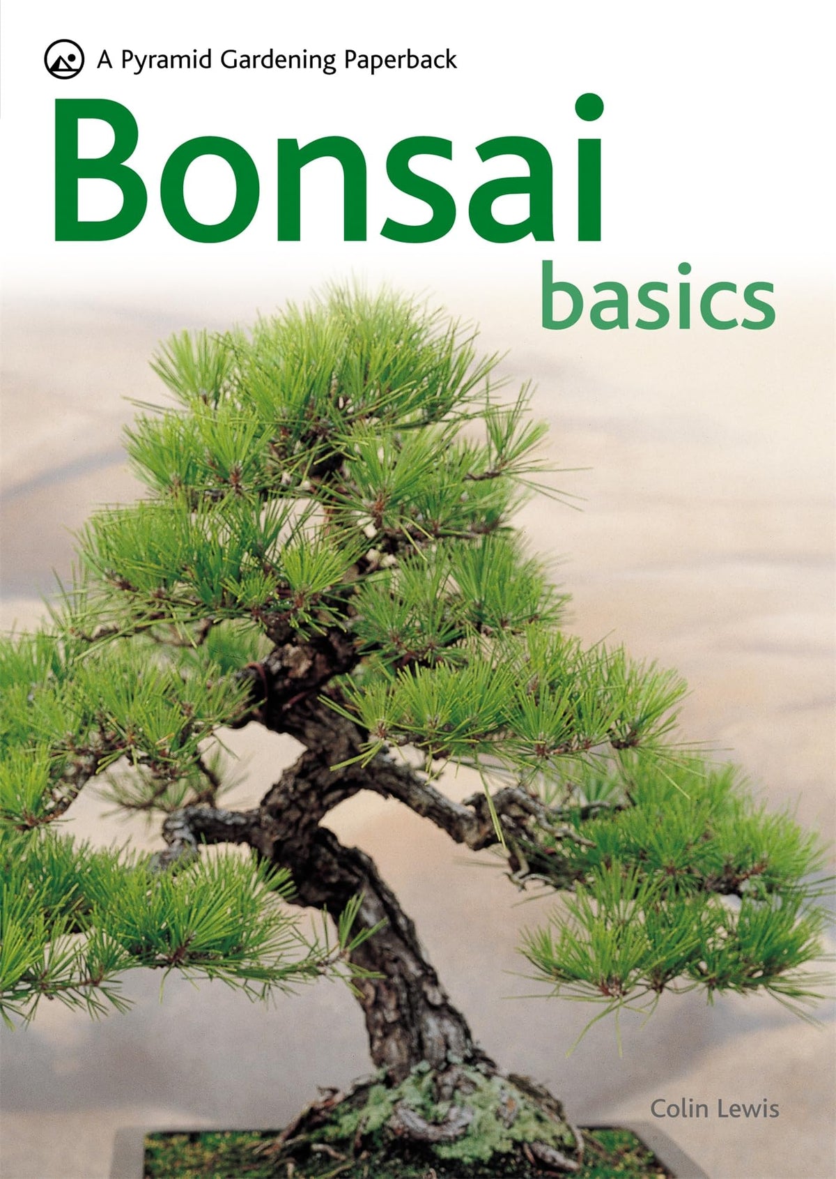 Bonsai Basics - A Comprehensive Guide to Care and Cultivation: A Pyramid Paperback (Pyramid Gardening (Paperback))