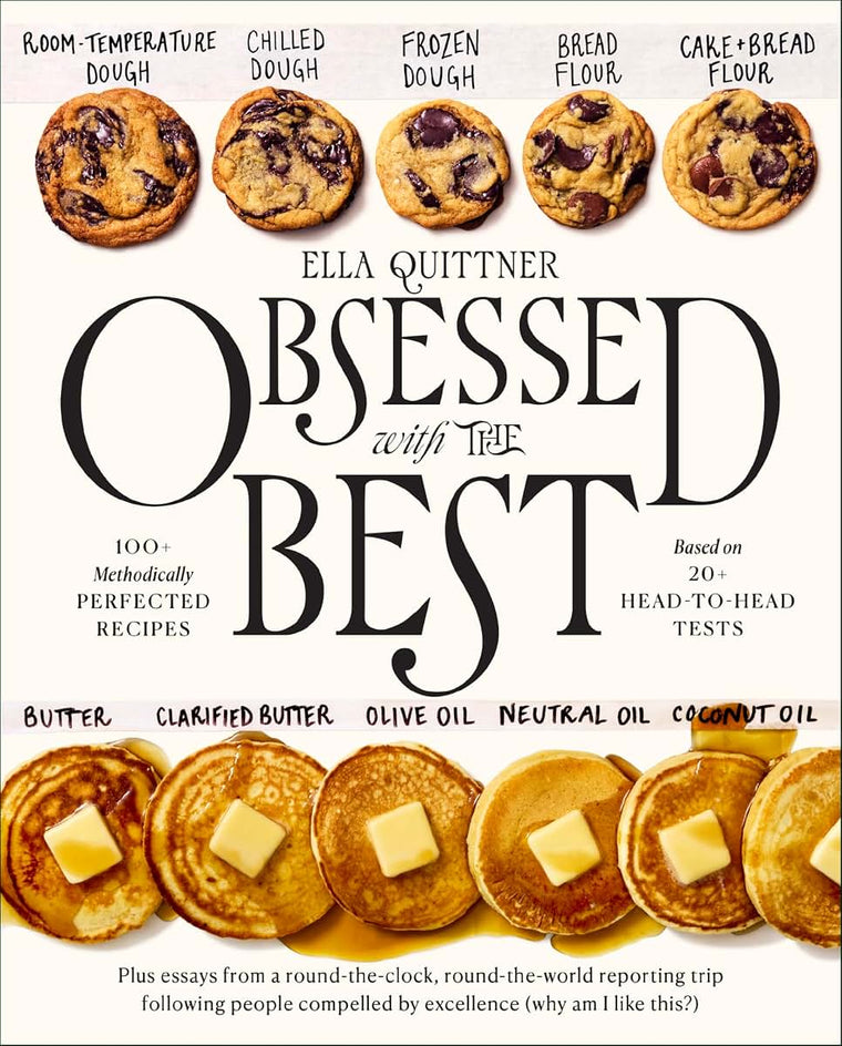 Obsessed with the Best: 100 Methodically Perfected Recipes Based on 20 Head-to-Head Tests