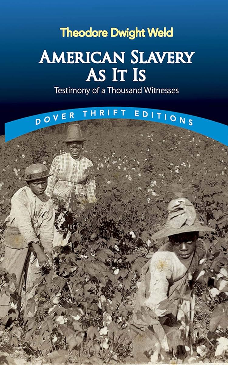 American Slavery As It Is: Selections from the Testimony of a Thousand Witnesses (Dover Thrift Editions: Black History)