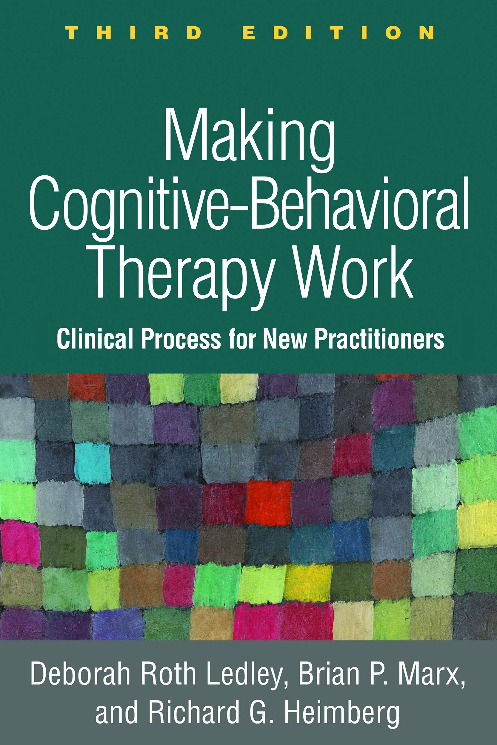 Making Cognitive-Behavioral Therapy Work: Clinical Process for New Practitioners