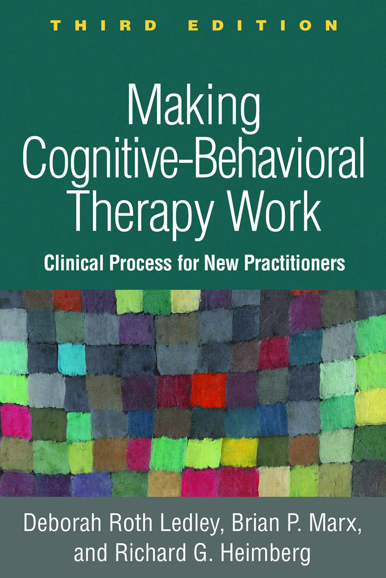 Making Cognitive-Behavioral Therapy Work: Clinical Process for New Practitioners