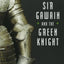 Sir Gawain and the Green Knight