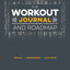 The Workout Journal and Roadmap: Track. Progress. Achieve.