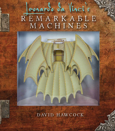 Leonardo da Vinci's Remarkable Machines