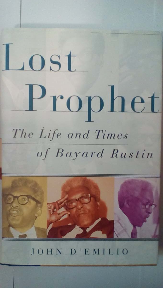 Lost Prophet : The Life and Times of Bayard Rustin by D'emil