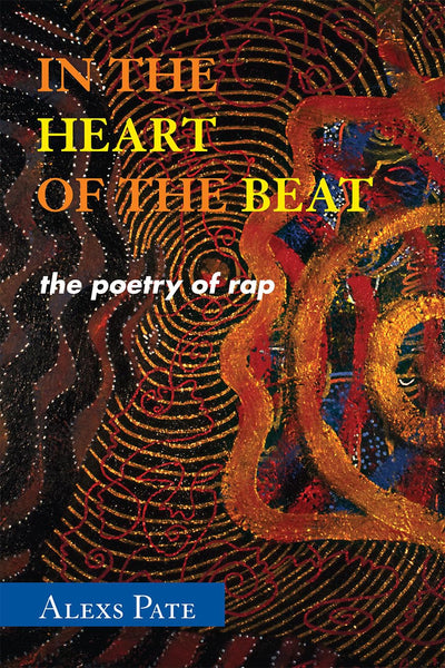 In the Heart of the Beat: The Poetry of Rap (African American Cultural Theory and Heritage)
