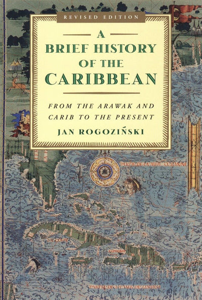 A Brief History of the Caribbean: From the Arawak and Carib