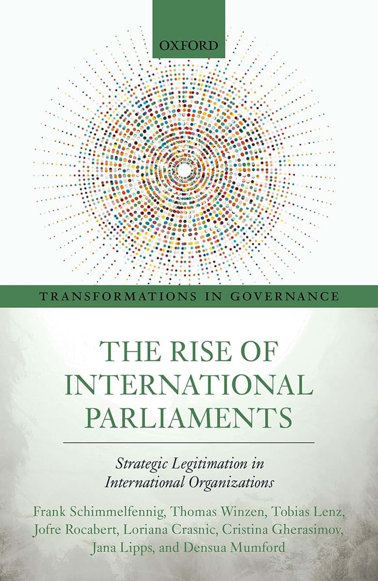 The Rise of International Parliaments: Strategic Legitimation in International Organizations (Transformations in Governance)