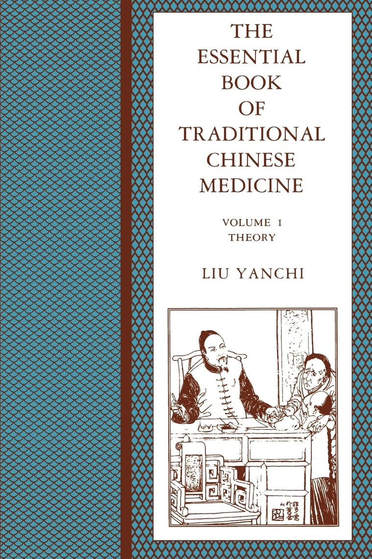 The Essential Book of Traditional Chinese Medicine, Vol. 1: Theory