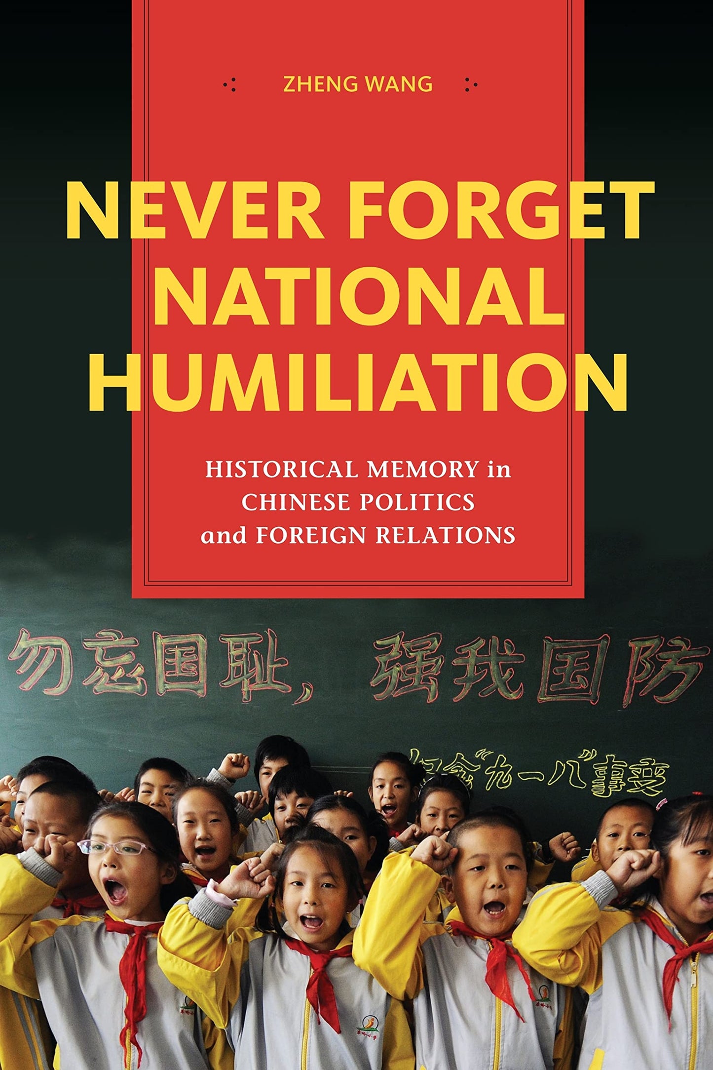 Never Forget National Humiliation: Historical Memory in Chin