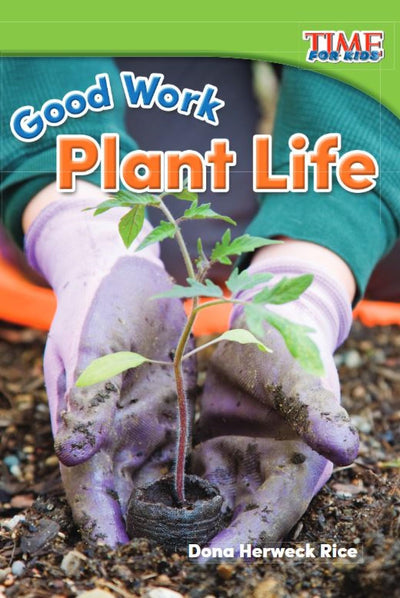 Good Work: Plant Life (TIME FOR KIDS Nonfiction Readers)