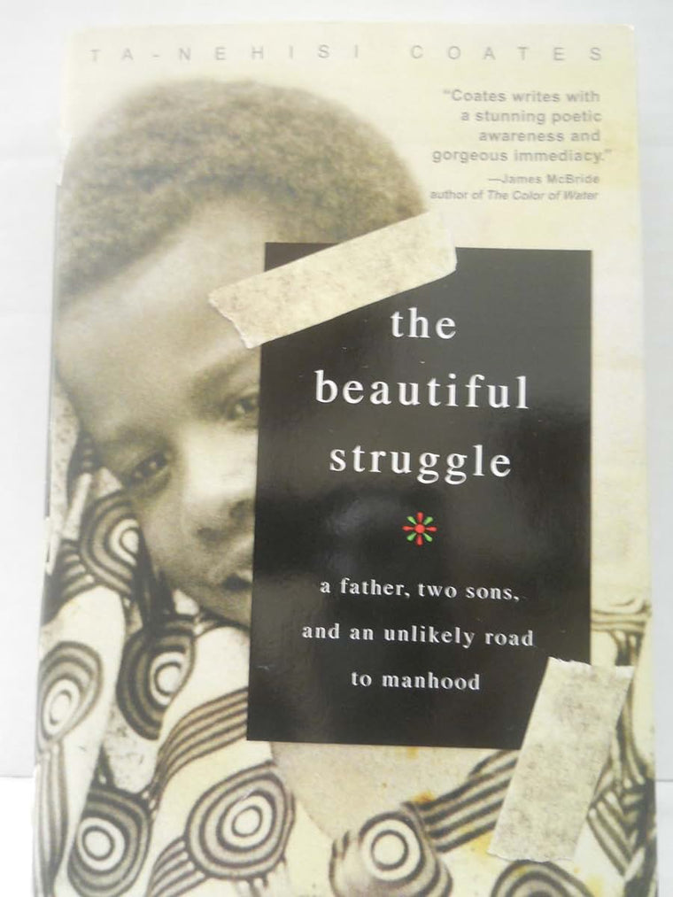 The Beautiful Struggle: A Father, Two Sons, and an Unlikely Road to Manhood