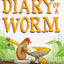 Diary of a Worm: The Hilarious Adventures of a Young Worm Navigating Life, School, and Friendship