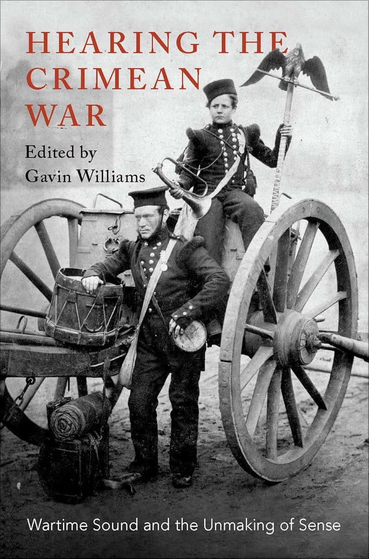 Hearing the Crimean War: Wartime Sound and the Unmaking of Sense