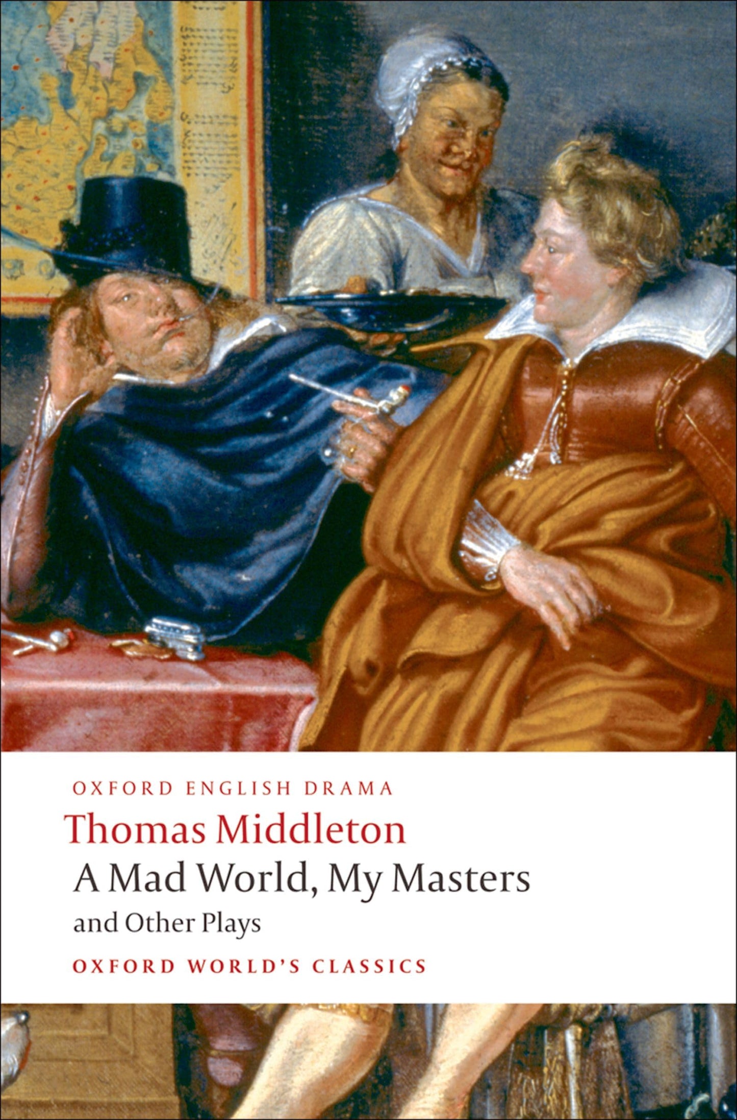A Mad World, My Masters and Other Plays: A Mad World, My Masters; Michaelmas Term; A trick to Catch the Old One; No Wit, No Help Like a Woman's (Oxford World's Classics)