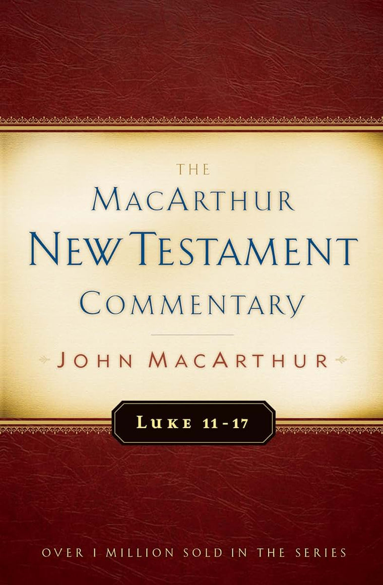 Luke 11-17 MacArthur New Testament Commentary (Volume 9) (MacArthur New Testament Commentary Series)